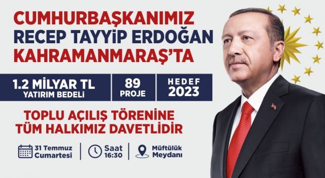 Cumhurbaşkanı Erdoğan Kahramanmaraş’a Geliyor