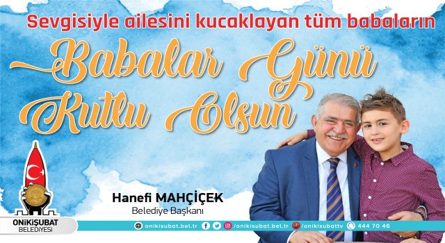 Başkanımız Hanefi Mahçiçek'in Babalar Günü Mesajı