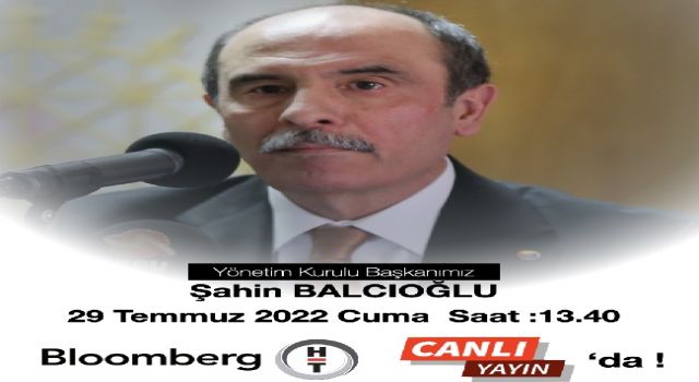 Şahin Balcıoğlu Bloomberg HT TV'de Canlı yayın Konuğu