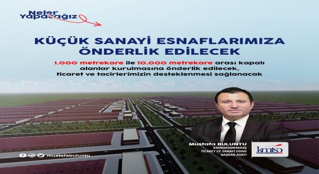 KMTSO Başkan Adayı Buluntu'dan Küçük Sanayi Sitesinde Üretim Yapan Esnafa Müjde