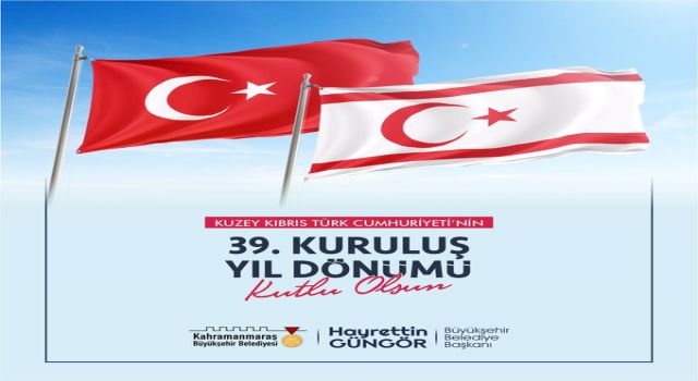 Başkan Güngör KKTC'nin 39. Kuruluş Yıl Dönümünü Kutladı