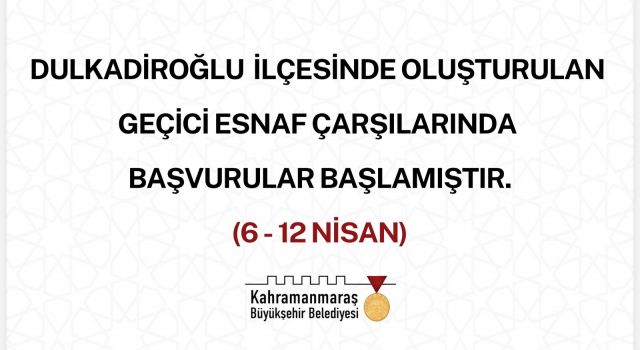 Dulkadiroğlu’nda Oluşturulan Geçici Çarşılara Başvurular Başladı!