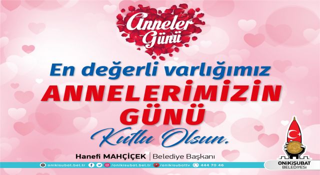 Başkan Mahçiçek; Annelerimizin kıymetini bilelim, onları baş tacı yapalım