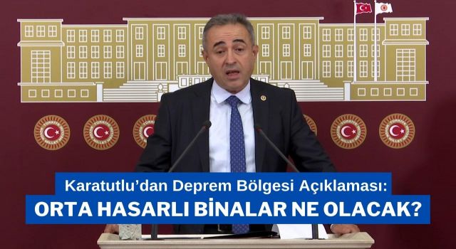 Karatutlu’dan Deprem Bölgesi Açıklaması: Orta Hasarlı Binalar Ne Olacak?