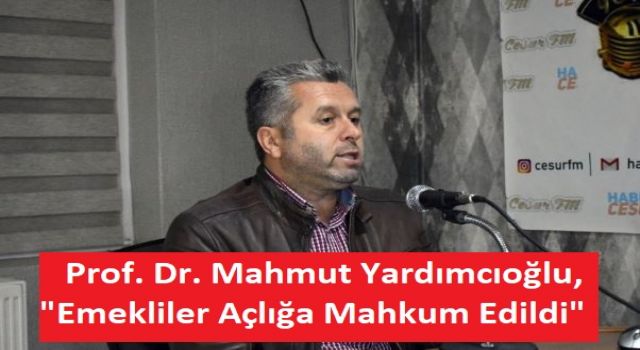 Yardımcıoğlu: TÜİK'in Enflasyon Rakamları Bile Emeklileri açlığa Mahkum Etti