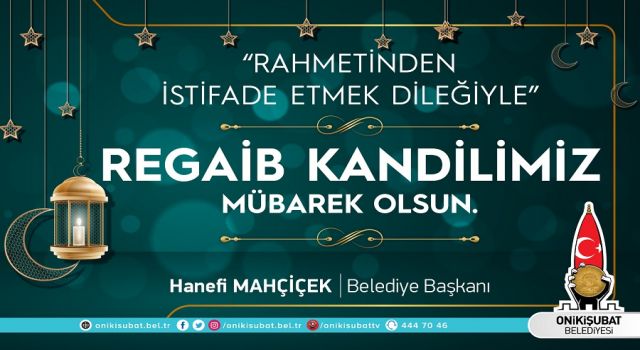 Başkan Mahçiçek’ten, üç aylar ve Regaib Kandili mesajı