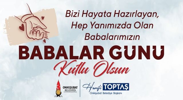Başkan Toptaş; Babalar, evlatlarının ilk kahramanıdır