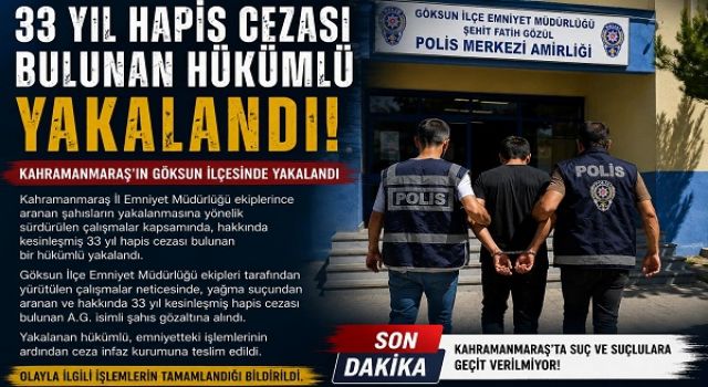 33 yıldır aranıyordu Göksun’da yakalandı