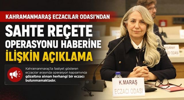 Kahramanmaraş Eczacılar Odası’ndan Sahte Reçete Operasyonu Haberine İlişkin Açıklama