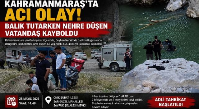 Kahramanmaraş’ta nehre düşen vatandaş kayboldu