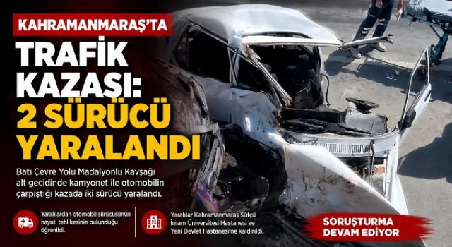 Kahramanmaraş’ta kamyonet ile otomobil çapıştı: 2 yaralı 