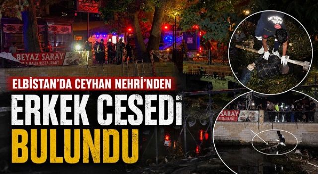 Kahramanmaraş’ta nehirde erkek cesedi bulundu