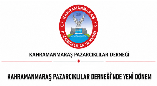 Kahramanmaraş Pazarcıklılar Derneği'nde Yeni Dönem