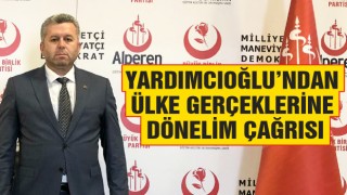 Yardımcıoğlu’ndan Ülke Gerçeklerine Dönelim Çağrısı