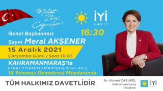 Meral Akşener 15 Aralık'ta Kahramanmaraş'ta