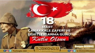 Türkoğlu Belediye Başkanı Osman Okumuş'un Çanakkale Zaferinin 107. Yıl Dönümü Mesajı