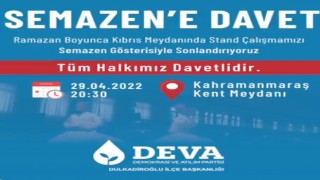 DEVA PARTİSİ DULKADİROĞLU İLÇE BAŞKANLIĞINDAN SEMAZEN GÖSTERİSİNE DAVET