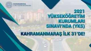 2021 YKS'DE KAHRAMANMARAŞ İLK 31'DE!