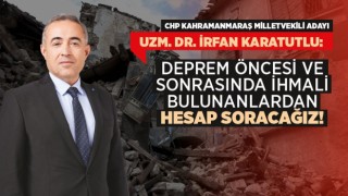 Karatutlu: Deprem Öncesi ve Sonrasında İhmali Bulunanlardan Hesap Soracağız!