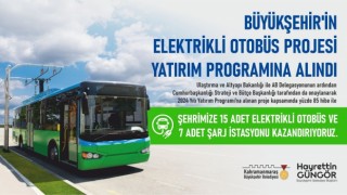 Büyükşehir’in Elektrikli Otobüs Projesi Yatırım Programına Alındı