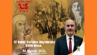 BURAK GÜL: KAHRAMAN ŞEHRİMİZİN DÜŞMAN İŞGALİNDEN KURTULUŞUNUN 105.YIL DÖNÜMÜNÜ KUTLU OLSUN.