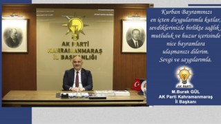 AK Parti Kahramanmaraş İl Başkanı M.Burak Gül’den Kurban Bayramı Mesajı: