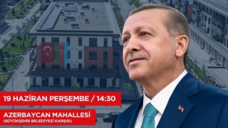 Cumhurbaşkanı Erdoğan, 19 Haziran Perşembe Günü Kahramanmaraş’ta