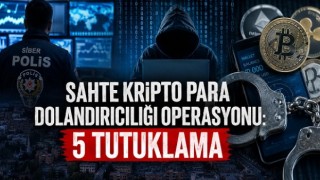 Kahramanmaraş merkezli sahte kripto para dolandırıcılığı operasyonu: 5 tutuklama