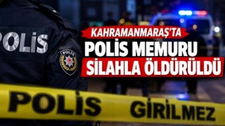 Kahramanmaraş’ta polis memuru alacak verecek meselesi nedeniyle silahla vurularak öldürüldü